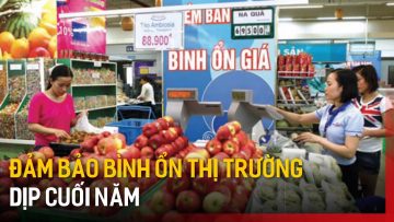 Đảm bảo bình ổn thị trường dịp cuối năm | Tin tức