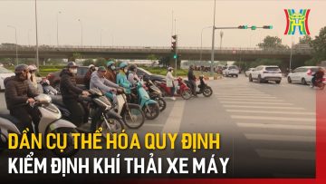 Dần cụ thể hóa quy định kiểm định khí thải xe máy | Tin tức