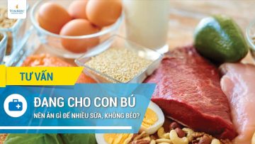 Đang cho con bú nên ăn gì để nhiều sữa, không béo?