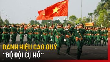 Danh hiệu cao quý Bộ đội Cụ Hồ | Tin tức