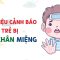 Dấu hiệu cảnh báo trẻ bị tay chân miệng