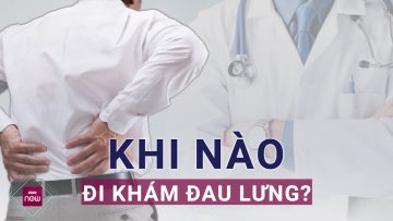 Đau lưng: Khi nào cần đến gặp bác sĩ? | VTC Now