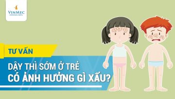 Dậy thì sớm ở trẻ có ảnh hưởng gì xấu?