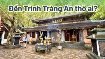 Đền Trình Tràng An, Ninh Bình thờ ai? Có giá trị lịch sử gì? | Bạch Hoàng Travel