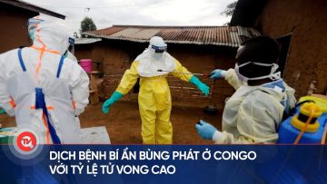 Dịch bệnh bí ẩn bùng phát ở Congo với tỷ lệ tử vong cao, phần lớn nạn nhân là trẻ em dưới 5 tuổi