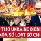 Điểm nóng Thế giới: Ukraine bị biến dạng nổ rền vang toàn đất nước, Nga xóa sổ loạt sở chỉ huy