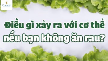 Điều gì xảy ra với cơ thể nếu bạn không ăn rau?