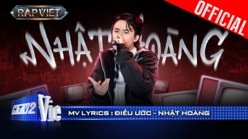 ĐIỀU ƯỚC – Nhật Hoàng | Rap Việt 2024 [Mv Lyrics]