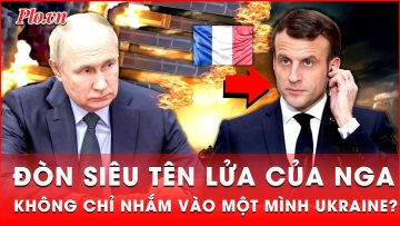 Đòn tên lửa siêu vượt âm Oreshnik của Nga không chỉ nhắm vào một mình Ukraine?