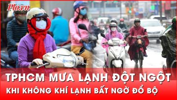 Đợt không khí lạnh mạnh nhất từ đầu mùa ảnh hưởng đến Nam Bộ, TPHCM mưa lạnh đột ngột | Thời sự