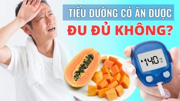 Đu đủ – Người tiểu đường & tiểu đường thai kỳ ăn được không?| BS Võ Hà Băng Sương – Vinmec Phú Quốc