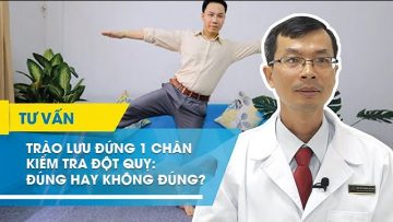 Đứng 1 chân kiểm tra đột quỵ: Đúng hay không đúng?