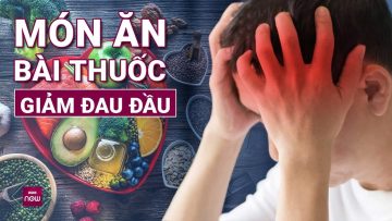 Đừng vội uống thuốc, 5 món ăn này có thể giúp bạn xóa sổ cơn đau đầu ngay lập tức | VTC Now