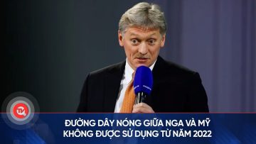 Đường dây nóng giữa Nga và Mỹ không được sử dụng từ năm 2022 | Truyền hình Quốc hội Việt Nam