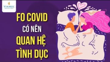 F0 COVID có nên quan hệ tình dục?