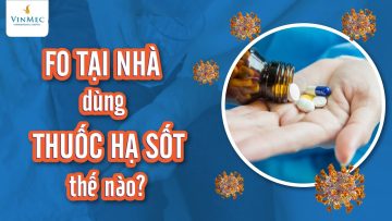 F0 COVID điều trị tại nhà dùng thuốc hạ sốt paracetamol thế nào cho an toàn?