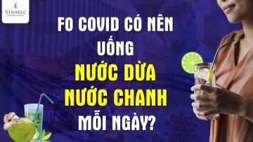 F0 COVID uống nước dừa, nước chanh hàng ngày được không?