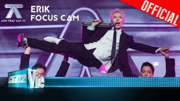 FOCUS CAM: ERIK – NGÁO NGƠ | Anh Trai Say Hi