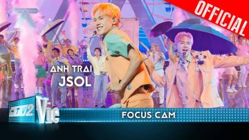 FOCUS CAM: Jsol – Ngáo Ngơ | Anh Trai Say Hi