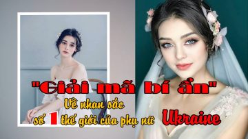 Giải mã bí ẩn |  Vẻ đẹp phụ nữ Ukraine | Nhan sắc số 1 thế giới