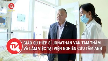 Giáo sư Hiệp sĩ gốc Việt Jonathan Van Tam thăm và làm việc tại Viện Nghiên cứu Tâm Anh