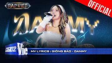 GIÔNG BÃO – DANMY | Rap Việt 2024 [Mv Lyrics]