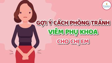 Gợi ý cách phòng tránh viêm phụ khoa cho chị em