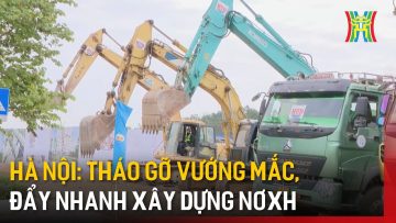 Hà Nội: Tháo gỡ vướng mắc, đẩy nhanh xây dựng nhà ở xã hội | Tin tức