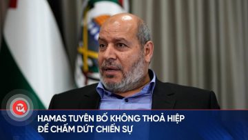 Hamas tuyên bố không thoả hiệp để chấm dứt chiến sự | Truyền hình Quốc hội Việt Nam