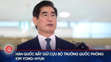 Hàn Quốc bắt giữ cựu Bộ trưởng Quốc phòng Kim Yong-hyun | Truyền hình Quốc hội Việt Nam