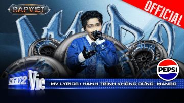 HÀNH TRÌNH KHÔNG DỪNG – MANBO | Rap Việt 2024 [Mv Lyrics]