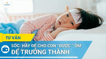 Hãy để cho con “được” ốm để trưởng thành!