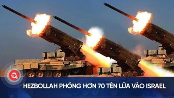 Hezbollah phóng hơn 70 tên lửa vào Israel | Truyền hình Quốc hội Việt Nam