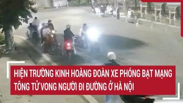 Hiện trường kinh hoàng đoàn xe phóng bạt mạng tông tử vong người đi đường ở Hà Nội