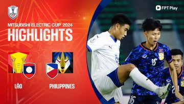 HIGHLIGHTS: LÀO – PHILIPPINES | PHẢN LƯỚI NHÀ BẤT NGỜ, QUYẾT ĐẤU ĐẾN NHỮNG GIÂY CUỐI