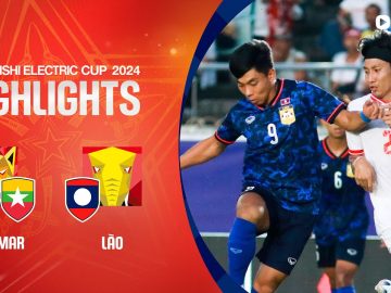 HIGHLIGHTS: MYANMAR – LÀO | BÙNG NỔ CUỐI TRẬN, KẾT CỤC XỨNG ĐÁNG CHO CHỦ NHÀ