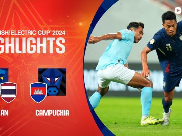 HIGHLIGHTS: THÁI LAN – CAMPUCHIA | NHÀ VUA THỂ HIỆN BẢN LĨNH, NIỀM VUI TRỌN VẸN