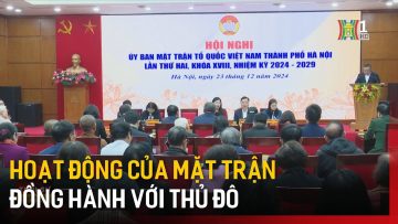 Hoạt động của Mặt trận đồng hành với Thủ đô | Tin tức