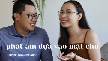 Học cách PHÁT ÂM TIẾNG ANH dựa vào MẶT CHỮ & ĐÁNH VẦN của từ