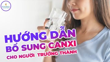 Hướng dẫn bổ sung canxi cho người trưởng thành | BS Hồ Thu Mai, BV Vinmec Times City