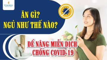 Hướng dẫn cách nâng cao miễn dịch chống lại COVID-19