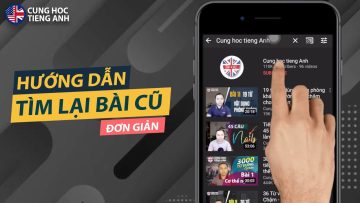Hướng dẫn cách xem lại bài cũ trên kênh Cùng học tiếng Anh