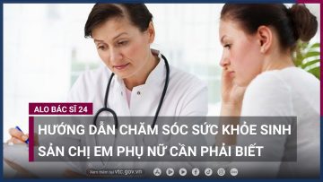 Hướng dẫn chăm sóc sức khỏe sinh sản chị em phụ nữ cần phải biết | VTC Now