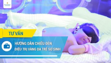 Hướng dẫn chiếu đèn điều trị vàng da sơ sinh