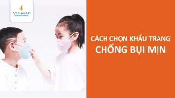 Hướng dẫn chọn khẩu trang chống bụi mịn