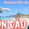 HƯỚNG DẪN DU LỊCH CÔN ĐẢO TẤT TẦN TẬT. ĂN GÌ CHƠI GÌ TẠI CÔN ĐẢO , HƯỚNG DẪN CÚNG VIẾNG CÔ SÁU