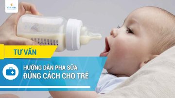 Hướng dẫn pha sữa đúng cách cho trẻ