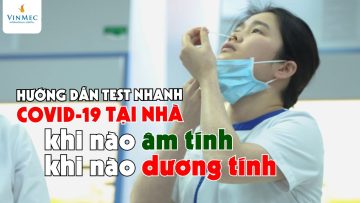 Hướng dẫn test nhanh COVID-19 tại nhà – Khi nào âm tính, khi nào dương tính?