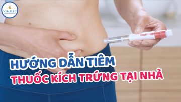 Hướng dẫn tiêm thuốc kích trứng tại nhà | BS Nguyễn Thị Tâm Lý, BV ĐKQT Vinmec