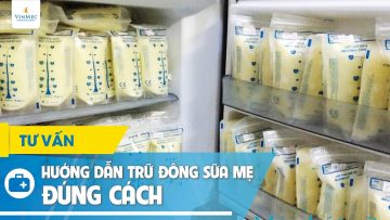 Hướng dẫn trữ đông sữa mẹ đúng cách